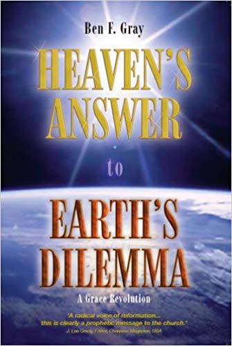 Cover of Heavens Answer to Earths Dilemma - A Grace Revolution